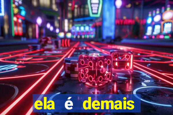 ela é demais filme completo dublado